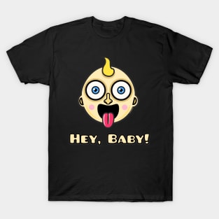 Hey, Baby! T-Shirt